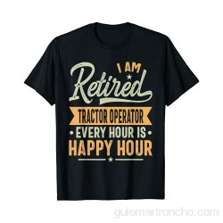 Retired Tractor operator Gift - Tractor operator Retired Camiseta